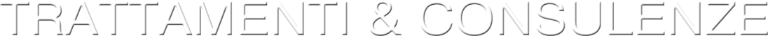TRATTAMENTI E CONSULENZE